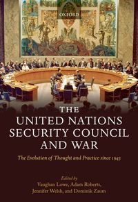 Produktbild: The United Nations Security Council and War: The Evolution of Thought and Practice Since 1945