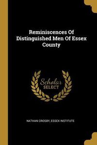 Produktbild: Reminiscences Of Distinguished Men Of Essex County