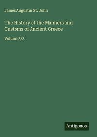 Produktbild: The History of the Manners and Customs of Ancient Greece
