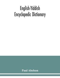 Produktbild: English-Yiddish encyclopedic dictionary; a complete lexicon and work of reference in all departments of knowledge. Prepared under the editorship of Pa