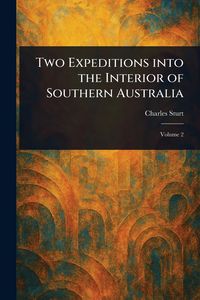 Produktbild: Two Expeditions Into the Interior of Southern Australia
