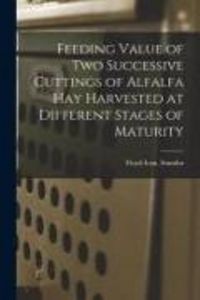 Produktbild: Feeding Value of Two Successive Cuttings of Alfalfa Hay Harvested at Different Stages of Maturity
