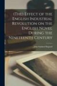 Produktbild: (The) Effect of the English Industrial Revolution on the English Novel During the Nineteenth Century
