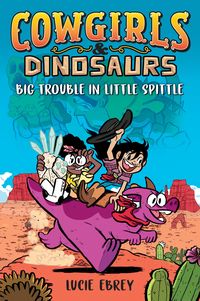 Produktbild: Ebrey, L: Cowgirls & Dinosaurs: Big Trouble in Little Spittl