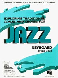 Produktbild: Boyd, B: Exploring Traditional Scales and Chords for Jazz Ke