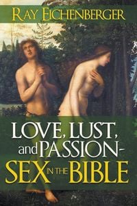 Produktbild: Love, Lust and Passion- Sex in the Bible