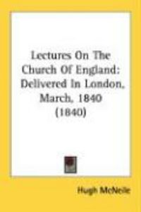 Produktbild: Lectures on the Church of England: Delivered in London, March, 1840 (1840)