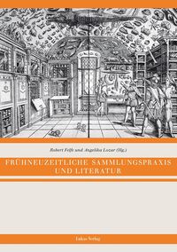 Produktbild: Fr&uuml;hneuzeitliche Sammlungspraxis und Literatur