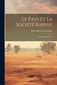 Produktbild: Le Pays Et La Soci&eacute;t&eacute; Kabyle