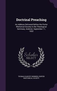 Produktbild: Doctrinal Preaching: An Address Delivered Before the Porter Rhetorical Society in the Theological Seminary, Andover, September 11, 1832