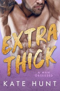 Produktbild: Extra Thick (A Man Obsessed, #1)