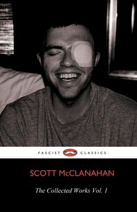 Produktbild: The Collected Works of Scott McClanahan Vol. 1