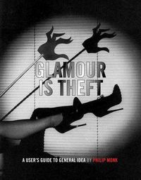 Produktbild: Glamour Is Theft: A User's Guide to General Idea