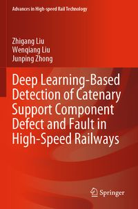 Produktbild: Deep Learning-Based Detection of Catenary Support Component Defect and Fault in High-Speed Railways