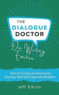 Produktbild: The Dialogue Doctor on Writing Emotion: How to Create an Emotional Journey that will Captivate Readers (The Dialogue Doctor on Writing Fiction)