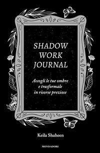 Produktbild: Shadow work journal. Accogli le tue ombre e trasformale in risorse preziose