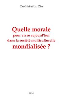 Produktbild: Quelle morale pour vivre aujourd'hui dans la soci&eacute;t&eacute; multiculturelle mondialis&eacute;e ?