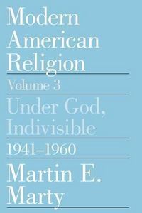 Produktbild: Marty, M: Modern American Religion V 3 - Under God Indivisab