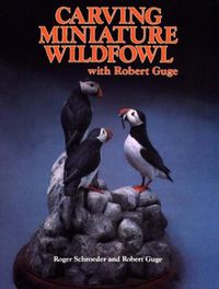 Produktbild: Schroeder, R: Carving Miniature Wildfowl with Robert Guge