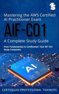 Produktbild: Mastering the AWS Certified AI Practitioner Exam (AIF-C01): A Complete Study Guide