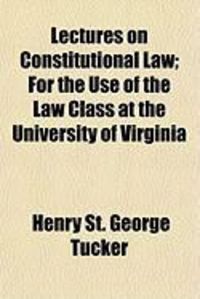 Produktbild: Lectures on Constitutional Law; For the Use of the Law Class at the University of Virginia