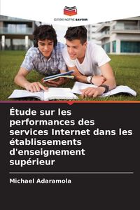 Produktbild: &Eacute;tude sur les performances des services Internet dans les &eacute;tablissements d'enseignement sup&eacute;rieur