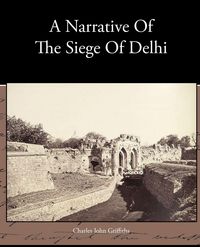 Produktbild: A Narrative Of The Siege Of Delhi