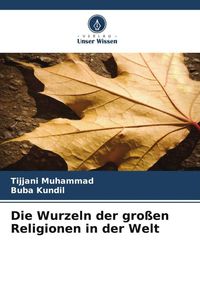 Produktbild: Die Wurzeln der gro&szlig;en Religionen in der Welt