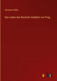 Produktbild: Das Leben des Bischofs Adalbert von Prag