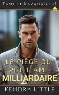 Produktbild: Le pi&egrave;ge du petit ami milliardaire. (Famille Kavanagh)