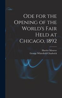 Produktbild: Ode for the Opening of the World's Fair Held at Chicago, 1892
