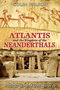Bild vom Artikel Atlantis and the Kingdom of the Neanderthals: 100,000 Years of Lost History vom Autor Colin Wilson