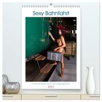 Produktbild: Sexy Bahnfahrt (hochwertiger Premium Wandkalender 2027 DIN A2 hoch), Kunstdruck in Hochglanz