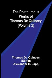 Produktbild: The Posthumous Works of Thomas De Quincey (Volume 2)