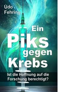 Produktbild: Ein Piks gegen Krebs - Ist die Hoffnung auf die Forschung berechtigt ?