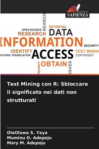 Produktbild: Text Mining con R: Sbloccare il significato nei dati non strutturati