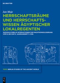 Produktbild: Herrschaftsr&auml;ume und Herrschaftswissen &auml;gyptischer Lokalregenten