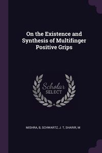 Produktbild: On the Existence and Synthesis of Multifinger Positive Grips
