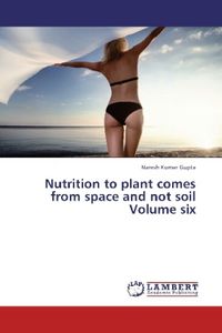 Produktbild: Gupta, N: Nutrition to plant comes from space and not soil V