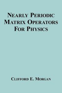 Produktbild: Nearly Periodic Matrix Operators For Physics