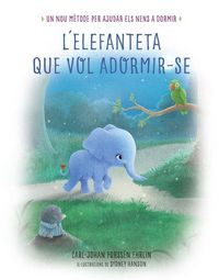 Produktbild: L'elefanteta que vol adormir-se. Un nou m&egrave;tode per ajudar els nens a dormir