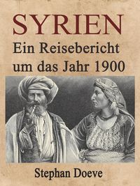 Produktbild: Syrien - Ein Reisebericht um das Jahr 1900