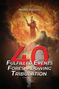 Produktbild: 40 Fulfilled Events Foreshadowing Tribulation