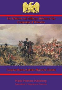 Produktbild: Political and Military History of the Campaign of Waterloo [Illustrated Edition]