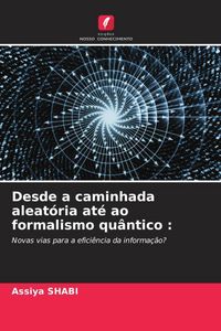 Produktbild: Desde a caminhada aleat&oacute;ria at&eacute; ao formalismo qu&acirc;ntico :