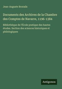 Produktbild: Documents des Archives de la Chambre des Comptes de Navarre, 1196-1384