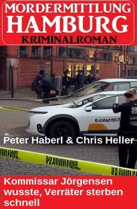 Produktbild: Kommissar J&ouml;rgensen wusste, Verr&auml;ter sterben schnell: Mordermittlung Hamburg Kriminalroman
