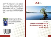 Produktbild: Des Incidences de l'unit&eacute; du Minist&egrave;re public sur le proc&egrave;s p&eacute;nal