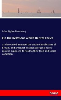 Produktbild: On the Relations which Dental Caries