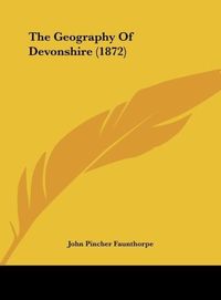 Produktbild: The Geography Of Devonshire (1872)